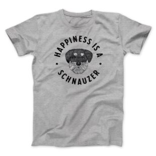 Happiness Is A Schnauzer Men/Unisex T-Shirt