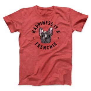 Happiness Is A Frenchie Men/Unisex T-Shirt