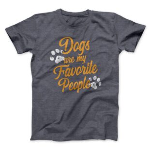 Dogs Are My Favorite People Men/Unisex T-Shirt