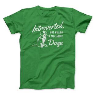 Introverted But Willing To Talk About Dogs Men/Unisex T-Shirt