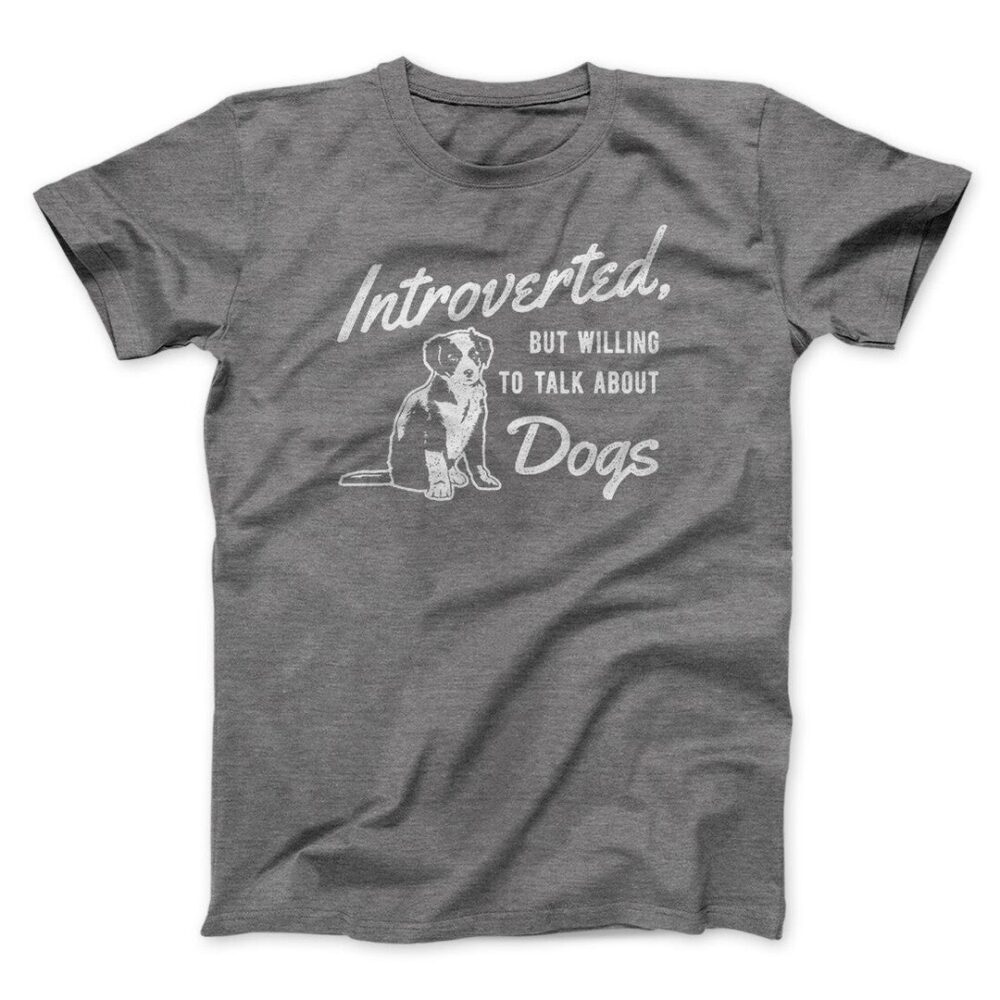 Introverted But Willing To Talk About Dogs Men/Unisex T-Shirt