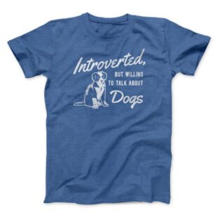 Introverted But Willing To Talk About Dogs Men/Unisex T-Shirt