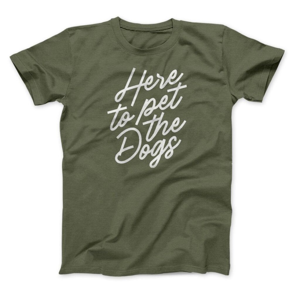 Here To Pet The Dogs Men/Unisex T-Shirt