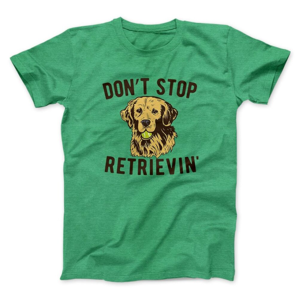 Don't Stop Retrievin' Men/Unisex T-Shirt