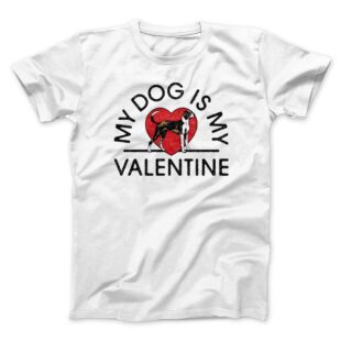 My Dog Is My Valentine Men/Unisex T-Shirt