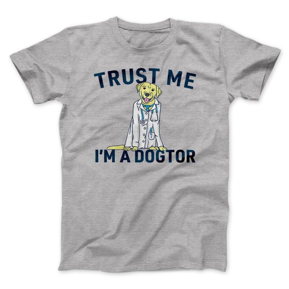 Trust Me I'm A Dogtor Men/Unisex T-Shirt