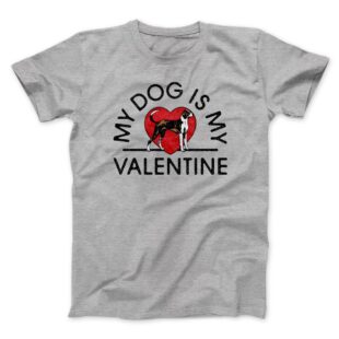 My Dog Is My Valentine Men/Unisex T-Shirt