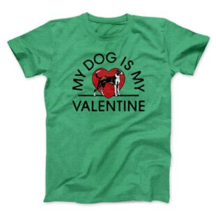 My Dog Is My Valentine Men/Unisex T-Shirt