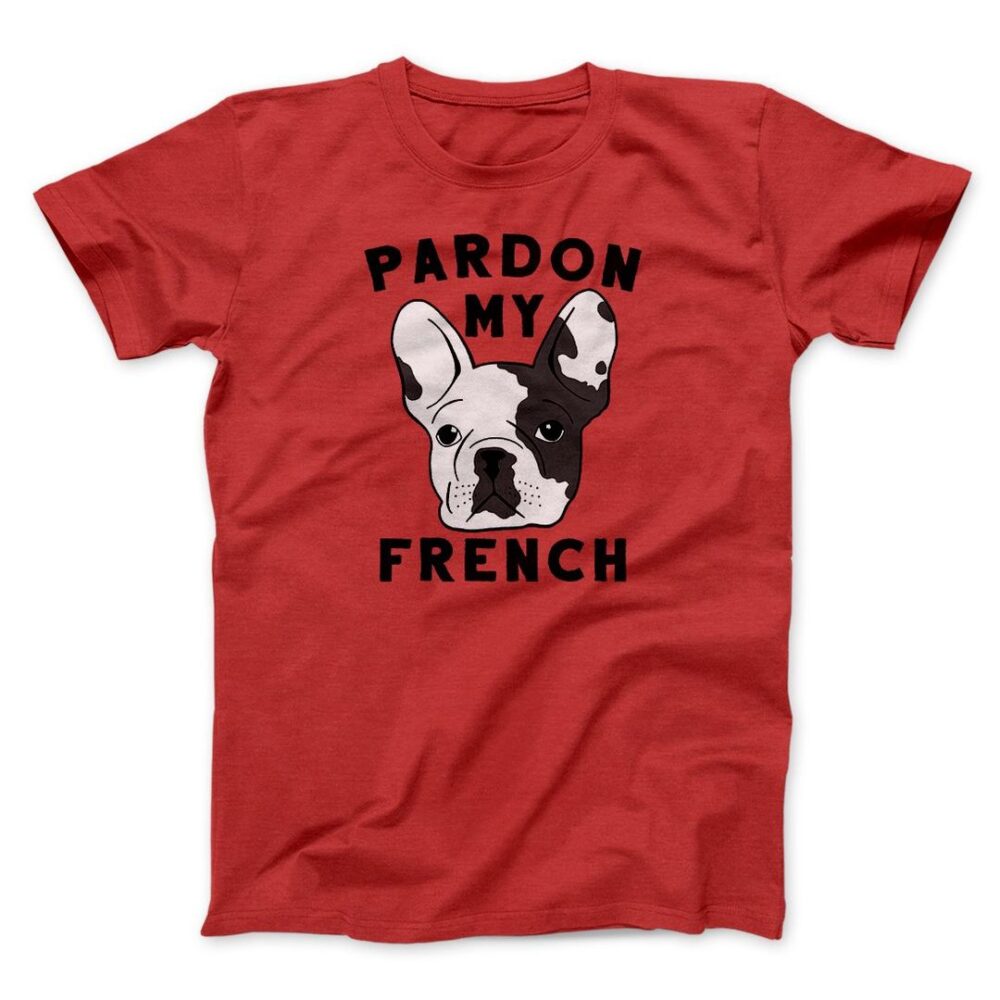 Pardon My French Men/Unisex T-Shirt