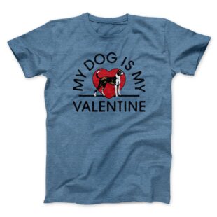 My Dog Is My Valentine Men/Unisex T-Shirt