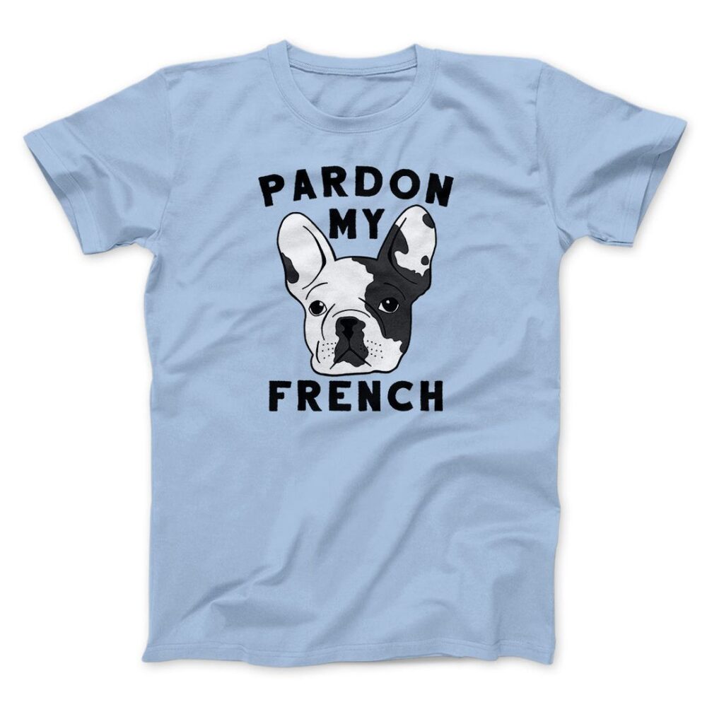 Pardon My French Men/Unisex T-Shirt