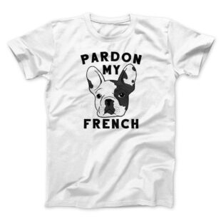 Pardon My French Men/Unisex T-Shirt