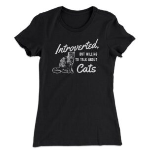 Introverted But Willing To Talk About Cats Women’s T-Shirt